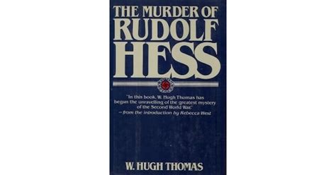 The Murder Of Rudolf Hess By W Hugh Thomas — Reviews Discussion