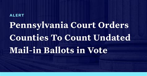 Pennsylvania Court Orders Counties To Count Undated Mail In Ballots In