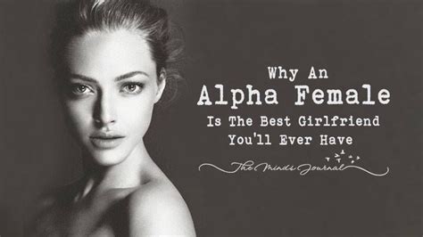 Why An Alpha Female Will Be The Best Girlfriend Youll Ever Have