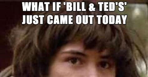 Bill And Ted At 25 Dude Bet You Didnt Know These 7 Gnarly Facts Wired