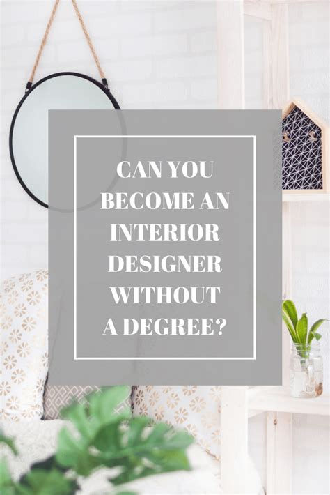 Can You Become An Interior Designer Without A Degree Interior Design