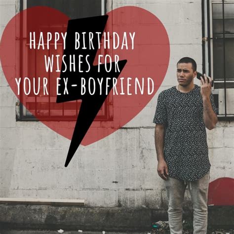 Writing A Happy Birthday Message For Your Ex Boyfriend Holidappy
