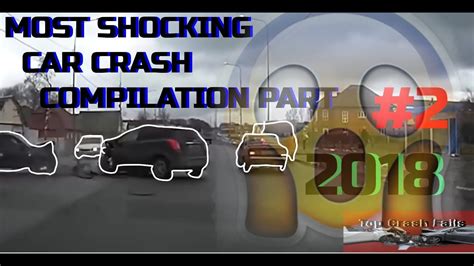 Most Shocking Car Crash Compilation Part 3 2018 Youtube