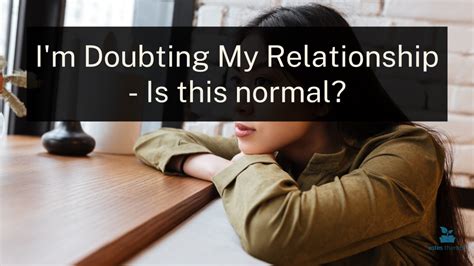 Relationship Doubts Is It Normal To Have Second Thoughts