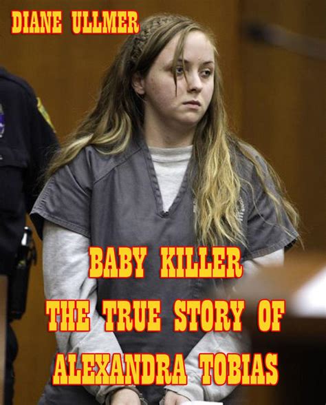 Smashwords Baby Killer The True Story Of Alexandra Tobias A Book By