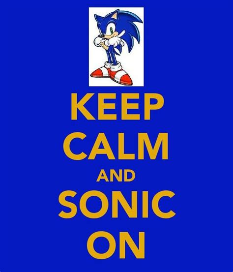 Keep Calm And Sonic On Sonic Keep Calm Sonic The Hedgehog