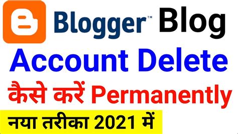 Blogger Account Ko Delete Kaise Kare Permanently How To Delete Your Blogger Account In