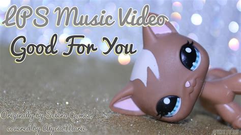 Lps Music Video Good For You Youtube