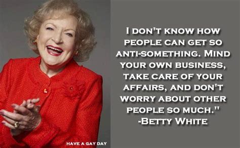 Exactly Betty White Quotes Positive People Quotes Betty White