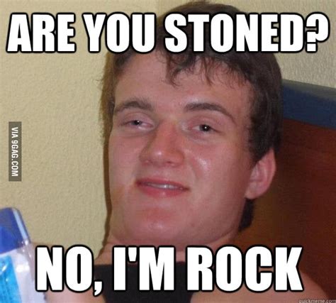 Are You Stoned 9gag