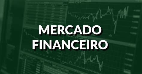 Mercado Financeiro O Que E Como Funciona Suporte Geogr Fico