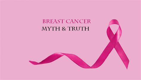 Interesting Facts About Breast Cancer Breast Cancer Myths And Truths E Report