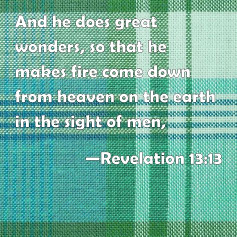 Revelation 1313 And He Does Great Wonders So That He Makes Fire Come