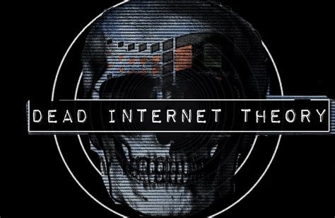 The Dead Internet Theory Is New And Spreading Everywhere By Isaiah