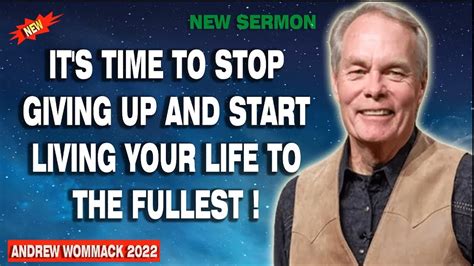 Andrew Wommack 2022 🔥 Its Time To Stop Giving Up And Start Living Your Life To The Fullest