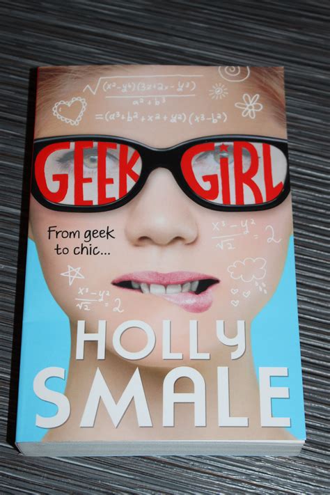 Geek Girl From Geek To Chic Author Holly Smale Isbn 978 0 00 7489