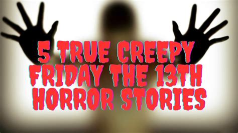 5 True Friday The 13th Horror Stories Youtube
