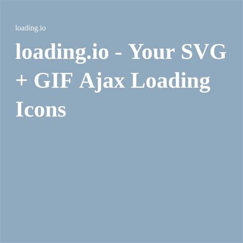 Loading Io Your SVG Ajax Loading Icons Loading Icon Ajax