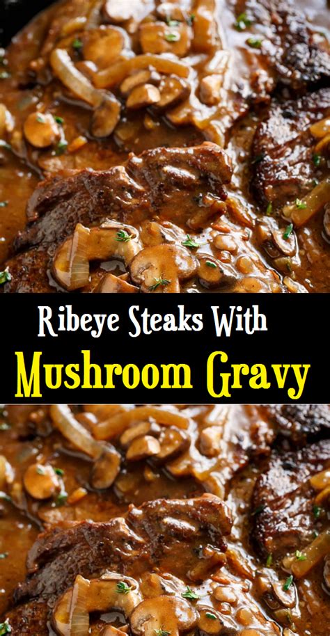 (720 cal.) filet medallions * three tender filets (9 oz. Ribeye Steaks With Mushroom Gravy - Easy Recipes