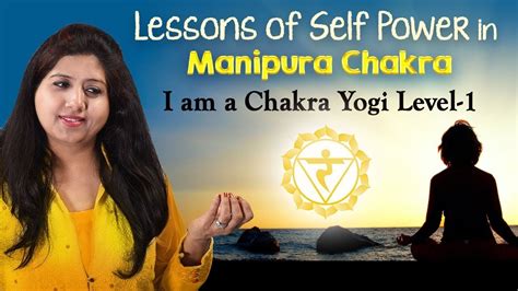 Lessons Of Self Power In Manipura Chakra I Am A Chakra Yogi Level 1
