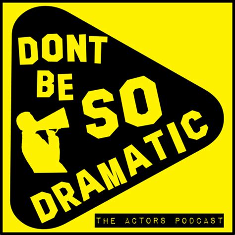 Dont Be So Dramatic Listen Via Stitcher For Podcasts