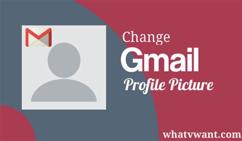 2 Methods To Change Gmail Profile Picture Whatvwant