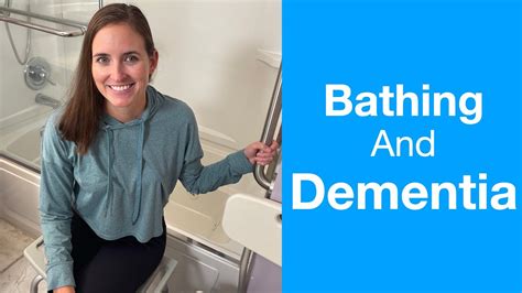 bathing and dementia how to set up for success youtube