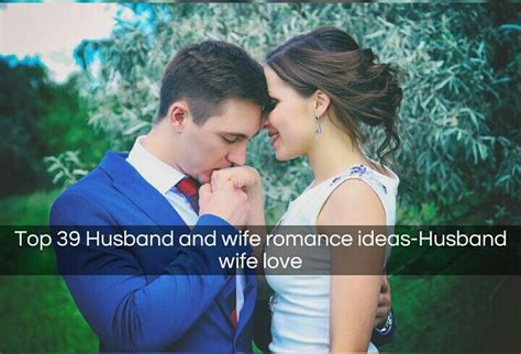Top 39 Husband And Wife Romance Ideas Husband Wife Love If You Want A