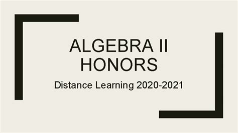 Algebra Ii Honors Distance Learning 2020 2021 Welcome