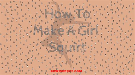 How To Make A Girl Squirt Quickly Saubio Relationships