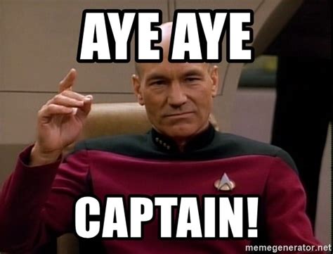 Aye Aye Captain Picard Make It So Meme Generator