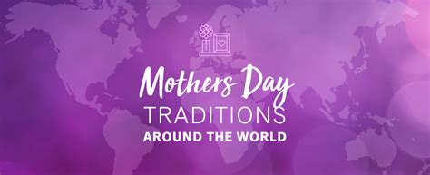 Mothers Day Traditions Around The World Educational Travel Blog
