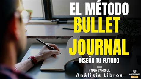 EL METODO BULLET JOURNAL EN ESPAÑOL Enfoque Metas Inteligentes Resumen