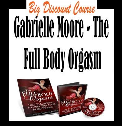 Gabrielle Moore The Full Body Orgasm Bigdiscountcourse