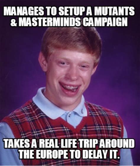 Meme Creator Funny Manages To Setup A Mutants Masterminds Campaign Takes A Real Life Trip