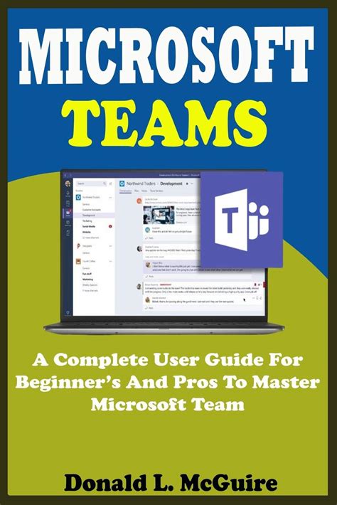 Buy Microsoft Teams A Complete User Guide For Beginner And Pros To