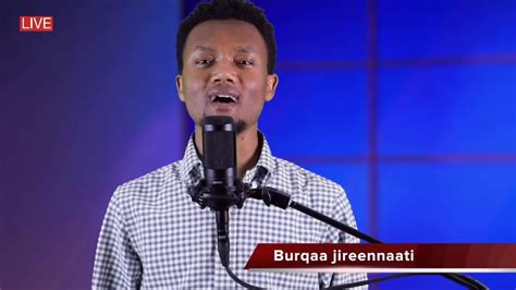 Sda Oromo Song Burqaa Jireennaati Yesuus Ati Youtube