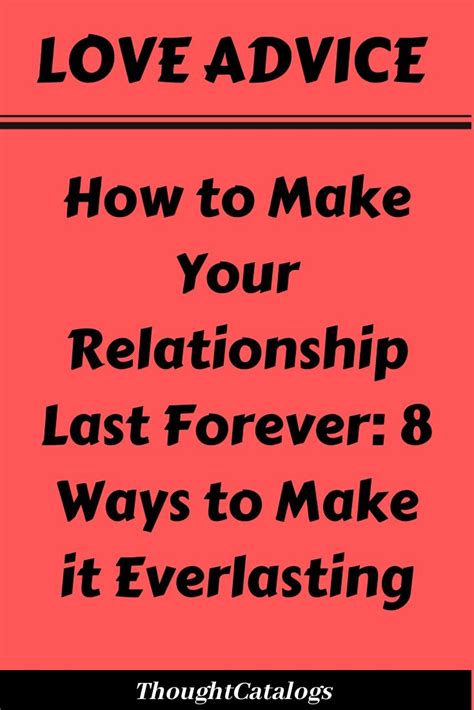 how to make your relationship last forever 8 ways to make it everlasting