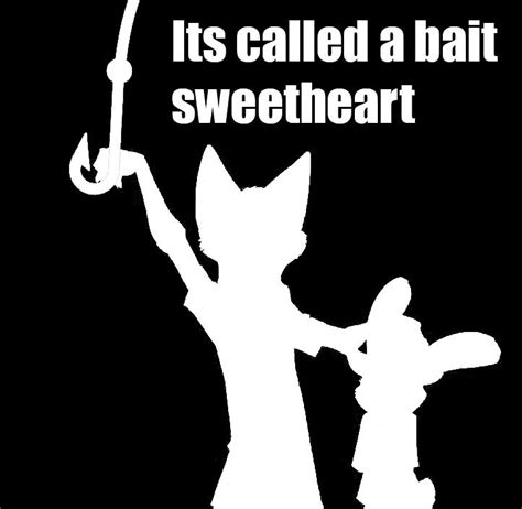 it s called a bait sweetheart bait this is bait know your meme