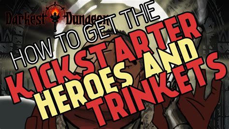 I completed darkest and started stygian and honestly that's a pretty good guide since it's hard to refute any points. How to get Kickstarter Backer Heroes & Trinkets - Darkest ...