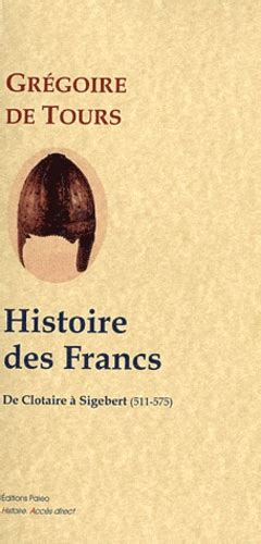 Histoire Des Francs Tome 2 De Clotaire à De Grégoire De Tours