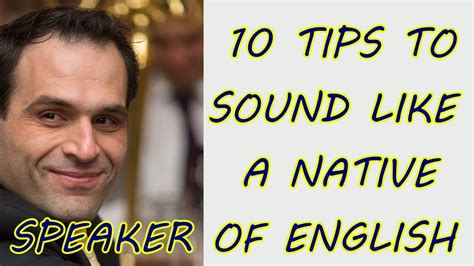 10 Tips To Sound Like A Native Speaker Youtube
