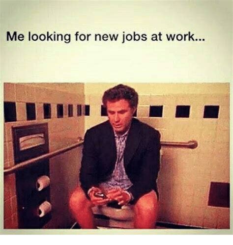 Me Looking For New Jobs At Work Meme On Sizzle
