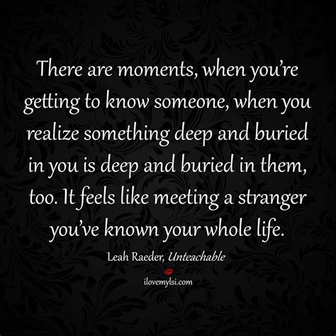 Meeting A Stranger You Ve Known Your Whole Life I Love My Lsi Someone New Quotes Meeting