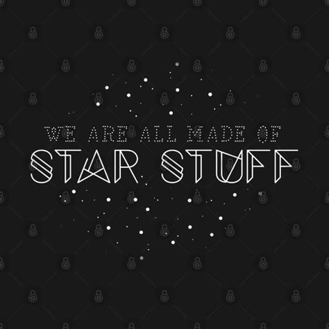 We Are All Made Of Star Stuff Science T Shirt Teepublic