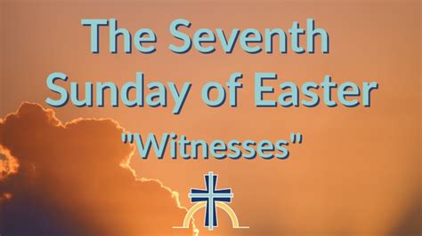 The Seventh Sunday Of Easter Youtube