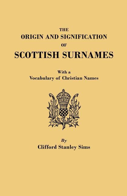 The Origin And Signification Of Scottish Surnames With A