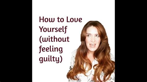 How To Love Yourself Without Feeling Guilty Youtube