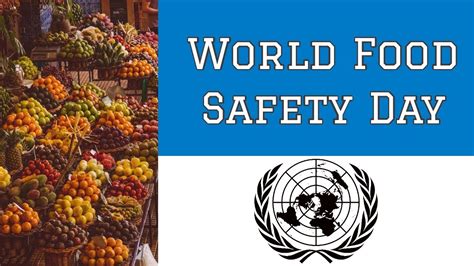 Healthy food is the thing which can keep our body far from the illness. World Food Safety Day - Food Safety Everyone's Business ...