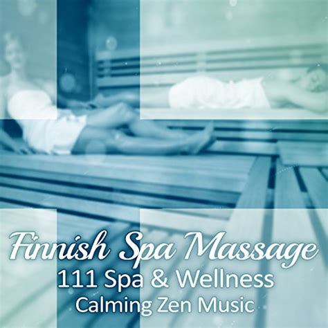 Amazon Musicでrelaxing Spa Music Zoneのfinnish Spa Massage 111 Spa And Wellness Calming Zen Music
